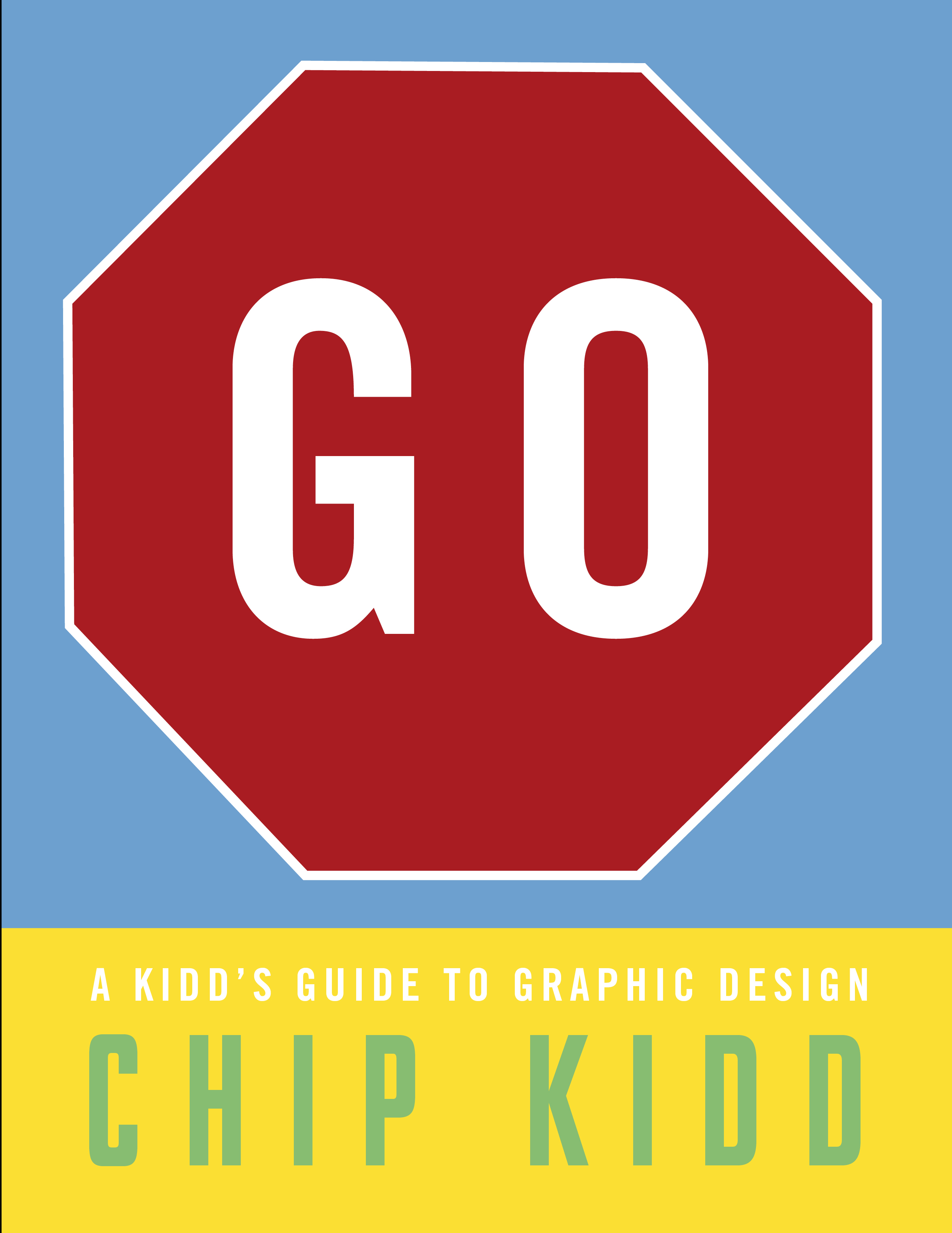 Go: A Kidd's Guide to Graphic Design by Chp Kidd