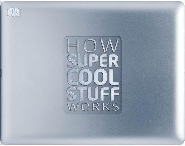 How Super Cool Stuff Works from DK