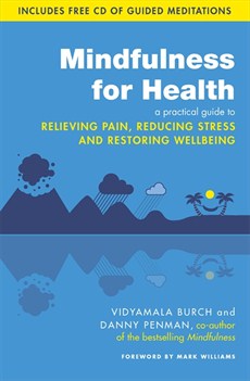 Mindfulness for Health by Vidyamala Burch and Danny Penman
