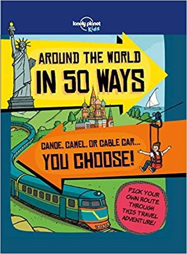 Around the World in 50 Ways Lonely Planet Kids