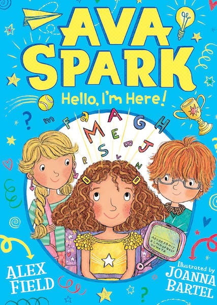 Ava Spark Hello I'm Here! by Alex Field with illustrations by Joanna Bartel