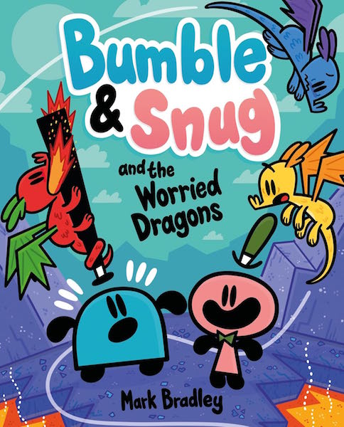 Bumble & Snug and the Worried Dragons by Mark Bradley