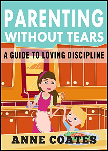 Parenting Without Tears Guide to Loving Discipline