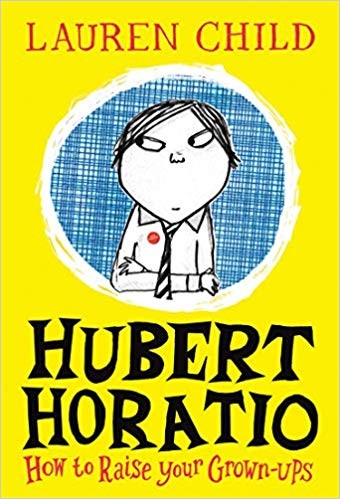 Hubert Horatio How to raise your Grown-ups by Lauren Child