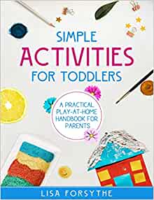 Simple Activities for Toddlers by Lisa forsythe