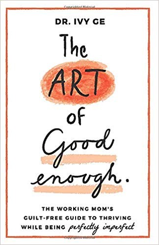 The Art of Good Enough by Dr Ivy Ge