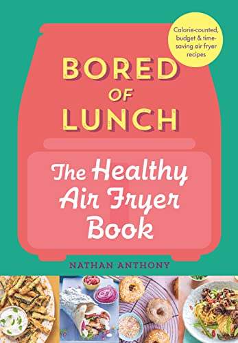 Bored of Lunch The Healthy Air Fryer Book